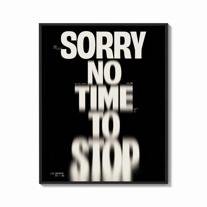 Framed Sorry No Time To Stop print shown as a bold statement piece on a clean gallery wall