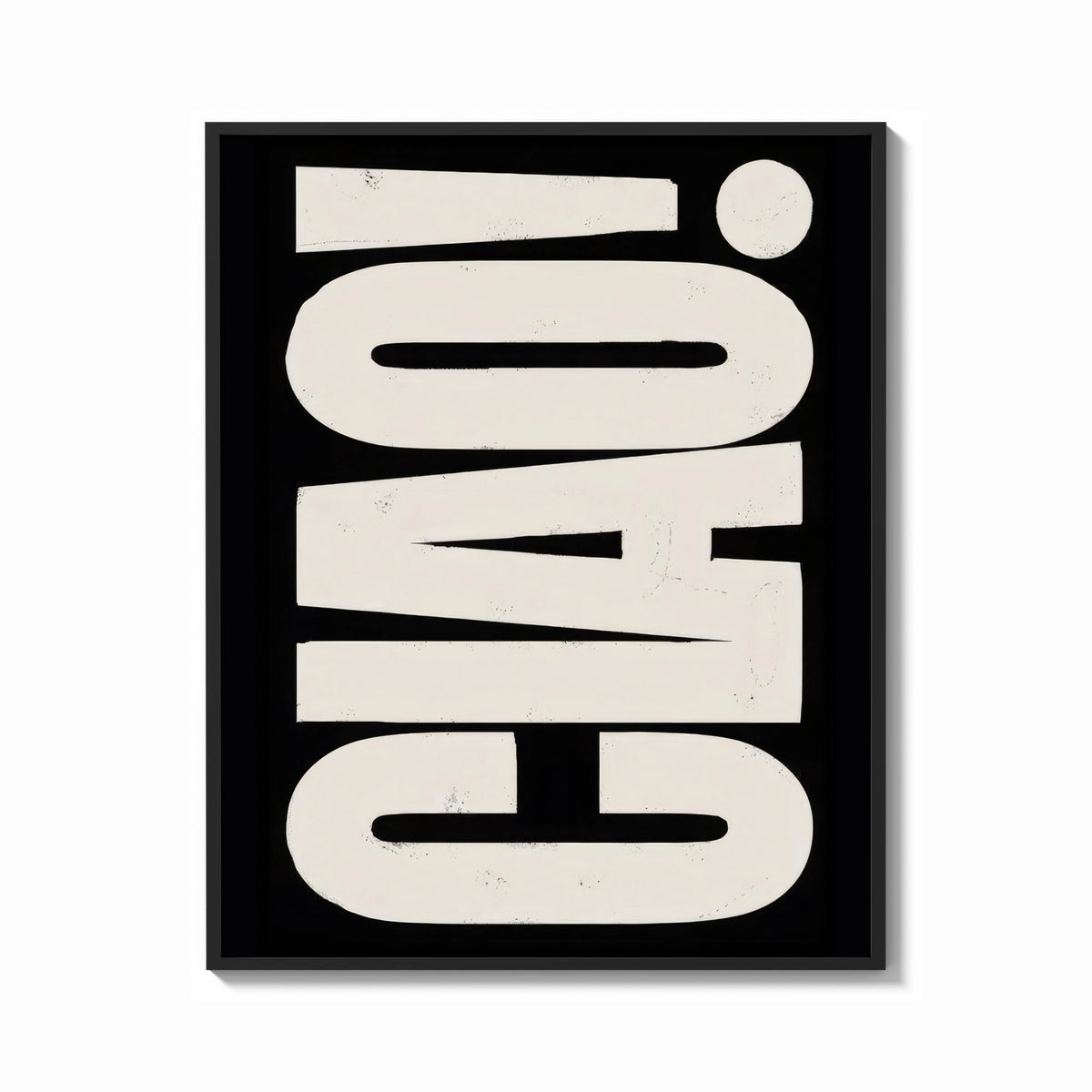 Framed Ciao White on Black print shown as a bold statement piece on a clean gallery wall