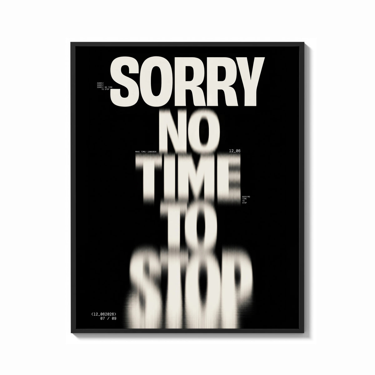 Framed Sorry No Time To Stop print shown as a bold statement piece on a clean gallery wall