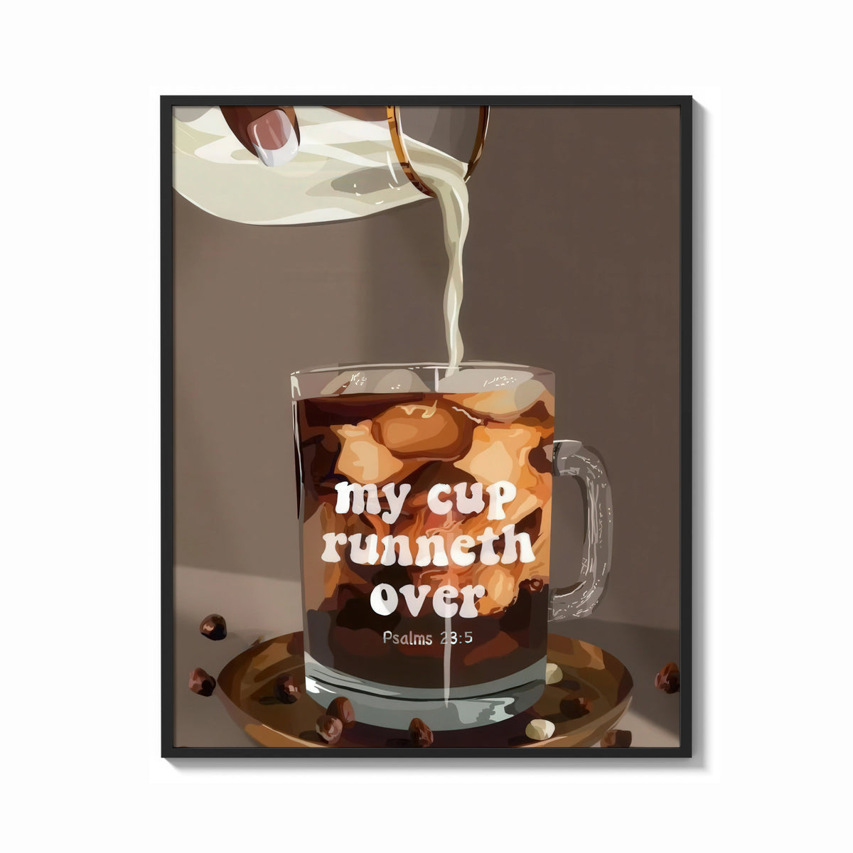 Framed My Cup Runneth Over Coffee print shown as a bold statement piece on a clean gallery wall