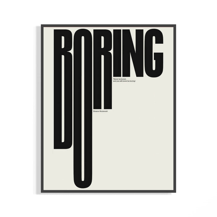 Never Be Boring Eleanor Roosevelt quote typography poster in bold black on cream with dark frame